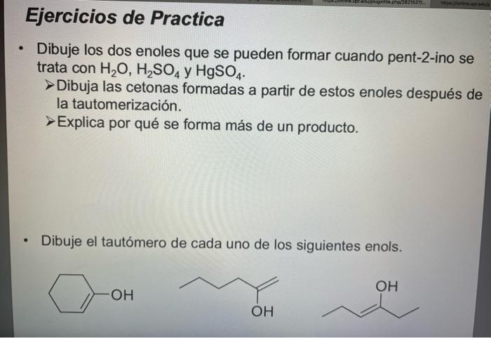 Draw The Two Enols That Can Be Formed When Pent 2 Yne Is Treated With H O H Soa And Hgsoa Draw The Ketones Formed F 1