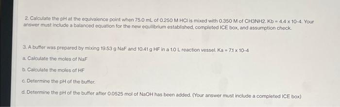 2 Calculate The Ph At The Equivalence Point When 75 0 Ml Of 0 250 M Hcl Is Mixed With 0 350 M Of Ch3nh2 Kb 4 4 X 10 1