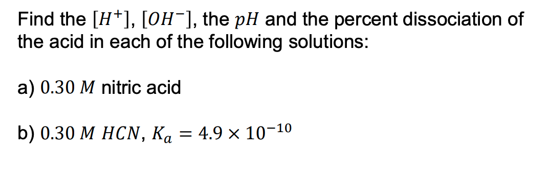 Find The H Oh The Ph And The Percent Dissociation Of The Acid In Each Of The Following Solutions A 0 30 M Nitr 1