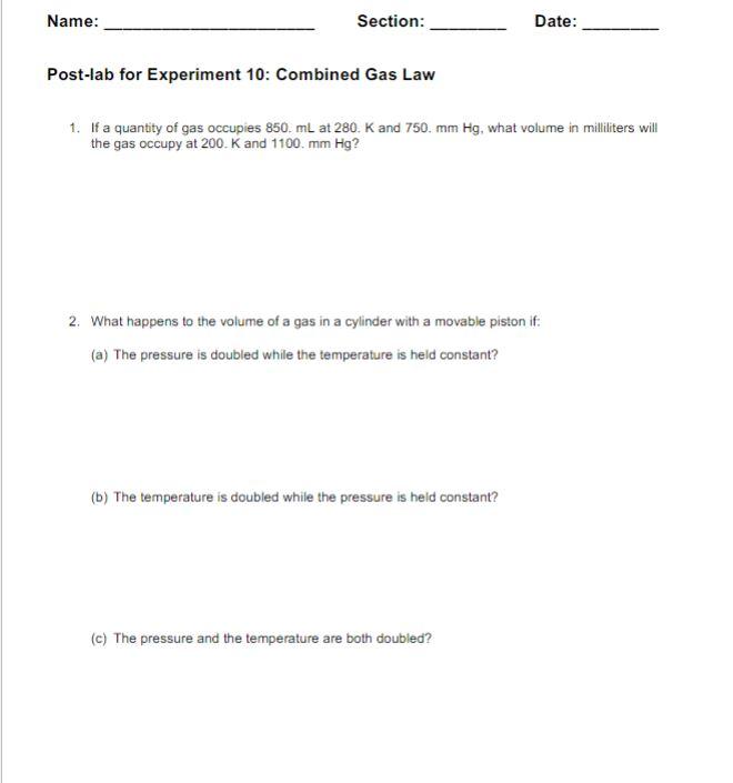 Name Section Date Post Lab For Experiment 10 Combined Gas Law 1 If A Quantity Of Gas Occupies 850 Ml At 280 K And 1