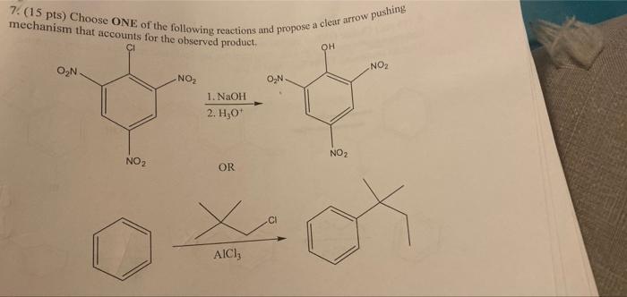 Mechanism That Accounts For The Observed Product 7 15 Pts Choose One Of The Following Reactions And Propose A Clear 1
