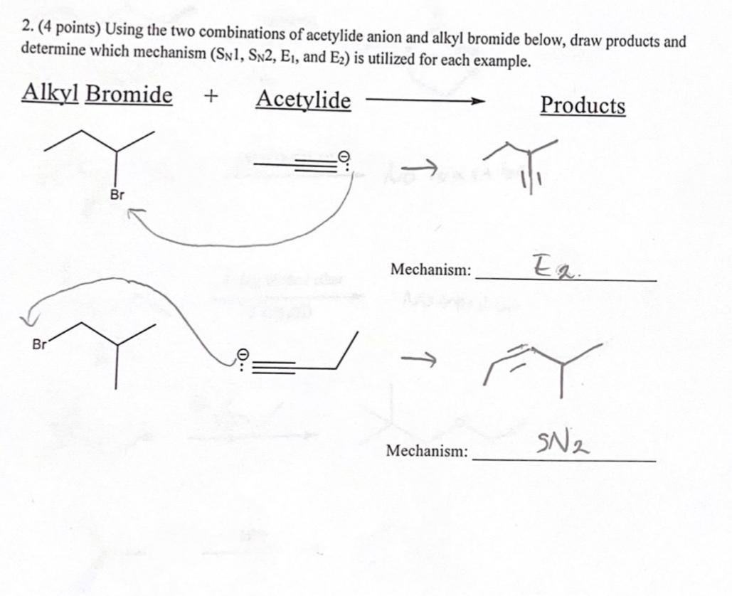 2 4 Points Using The Two Combinations Of Acetylide Anion And Alkyl Bromide Below Draw Products And Determine Which M 1