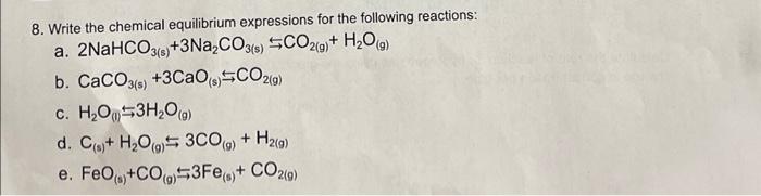 8 8 Write The Chemical Equilibrium Expressions For The Following Reactions A 2nahco3 8 3naco3 Sco2 0 H2o B Cac 1