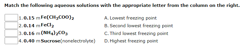 Match The Following Aqueous Solutions With The Appropriate Letter From The Column On The Right 1 0 15 M Fe Ch3c00 2 2 0 1
