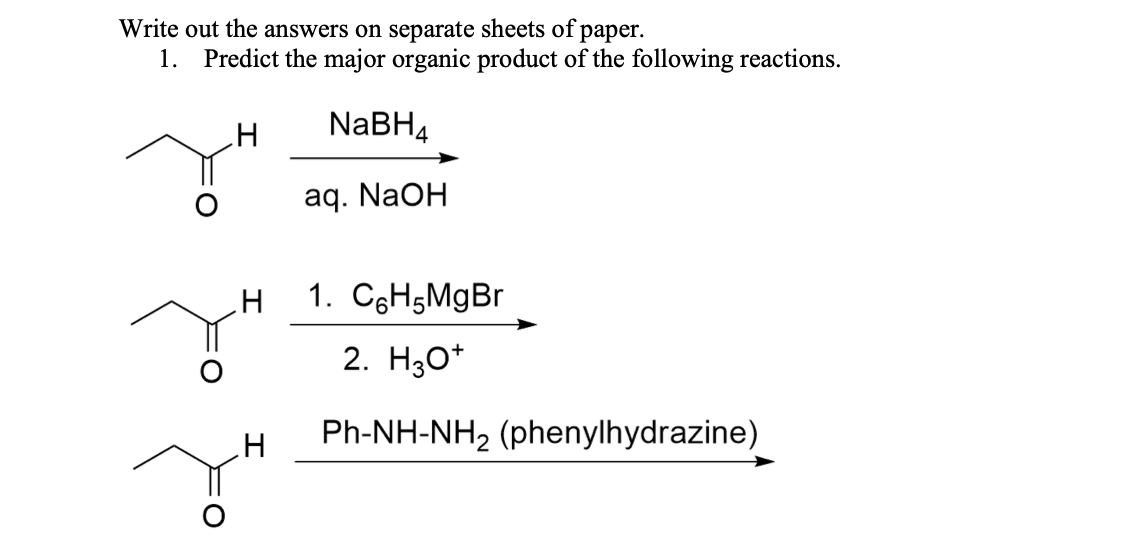Write Out The Answers On Separate Sheets Of Paper 1 Predict The Major Organic Product Of The Following Reactions H Na 1