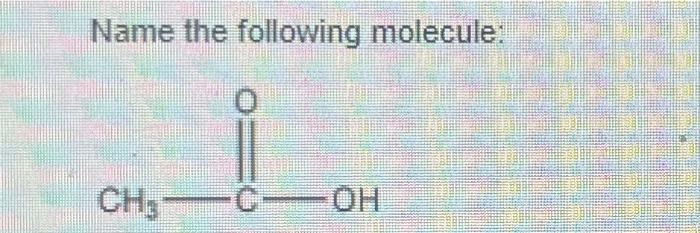Name The Following Molecule Ch3 1