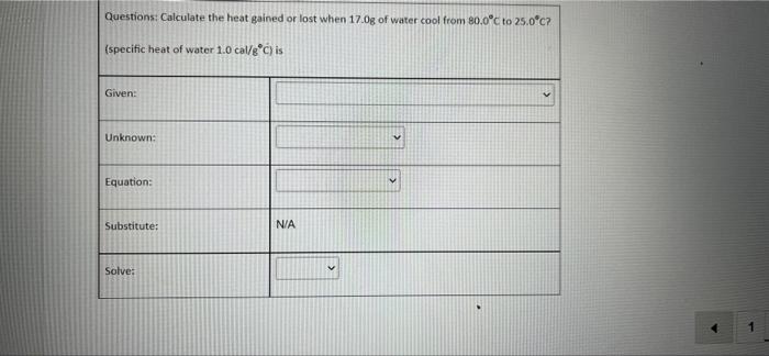 Questions Calculate The Heat Gained Or Lost When 17 0g Of Water Cool From 80 0 C To 25 0 C Specific Heat Of Water 1 0 1