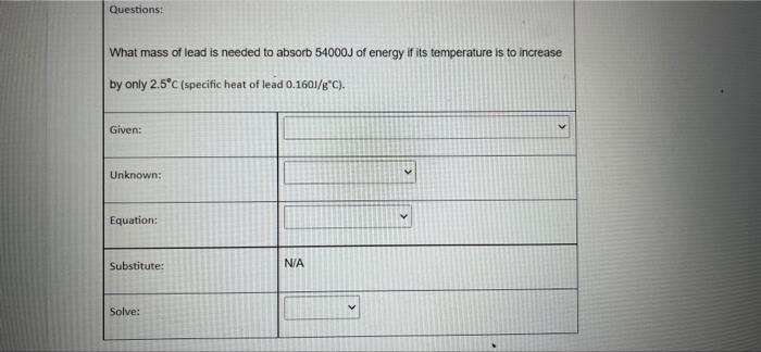 Questions What Mass Of Lead Is Needed To Absorb 54000j Of Energy If Its Temperature Is To Increase By Only 2 5 C Speci 1
