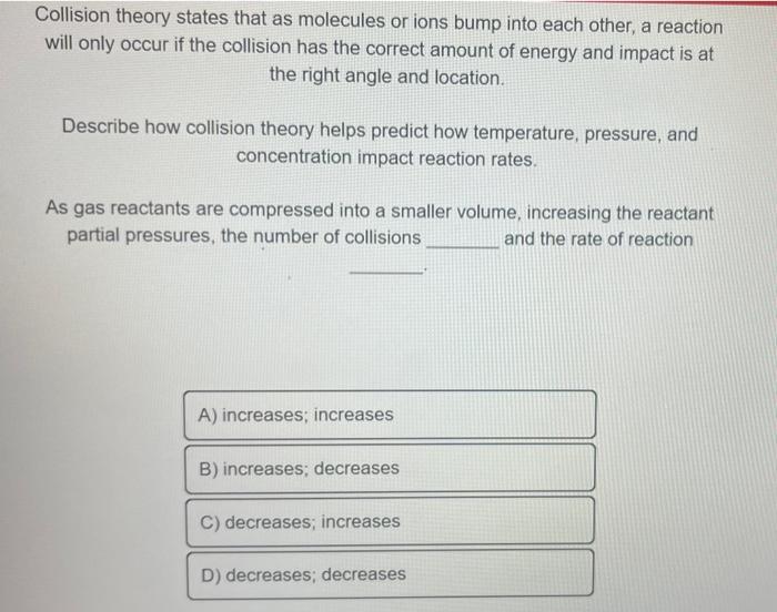 Collision Theory States That As Molecules Or Ions Bump Into Each Other A Reaction Will Only Occur If The Collision Has 1