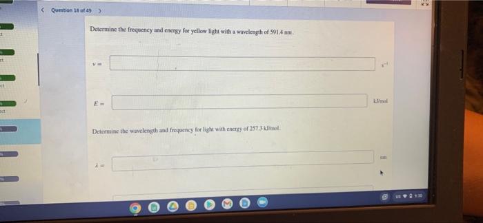 Estion 18 Of 49 Determine The Frequency And Energy For Light With A Wavelength Of 726 4 Mm Imol E What Is The Color O 4