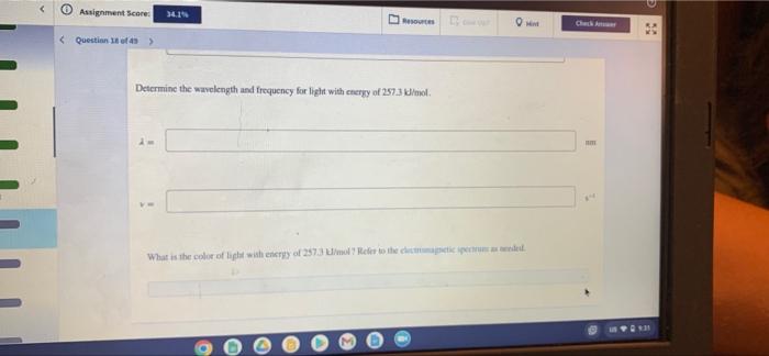 Estion 18 Of 49 Determine The Frequency And Energy For Light With A Wavelength Of 726 4 Mm Imol E What Is The Color O 5