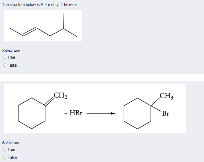 The Structure Below Is E 5 Methyl 2 Hexene Select One True O False Ch2 Ch3 Hbr Br Select One True O False What Is 1