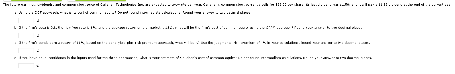 The Future Earnings Dividends And Common Stock Price Of Callahan Technologies Inc Are Expected To Grow 6 Per Year C 1