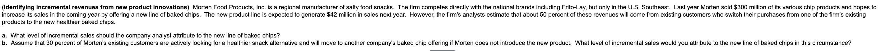 Identifying Incremental Revenues From New Product Innovations Morten Food Products Inc Is A Regional Manufacturer Of 1