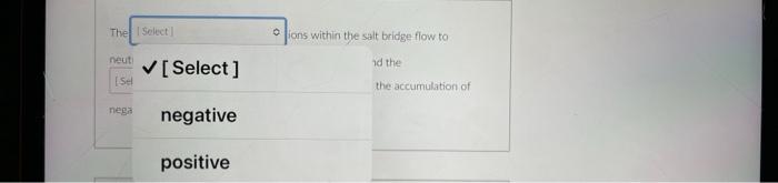The Select Ions Within The Salt Bridge Flow To Neutralize The Accumulation Of Positive At The Anode And The Select Io 2