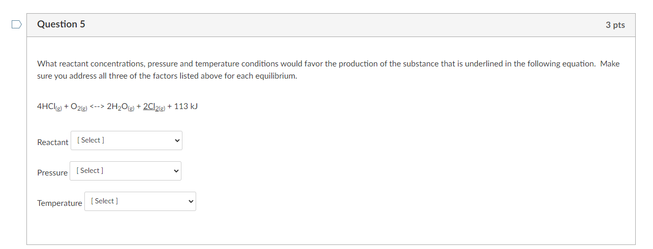 Question 5 3 Pts What Reactant Concentrations Pressure And Temperature Conditions Would Favor The Production Of The Sub 1