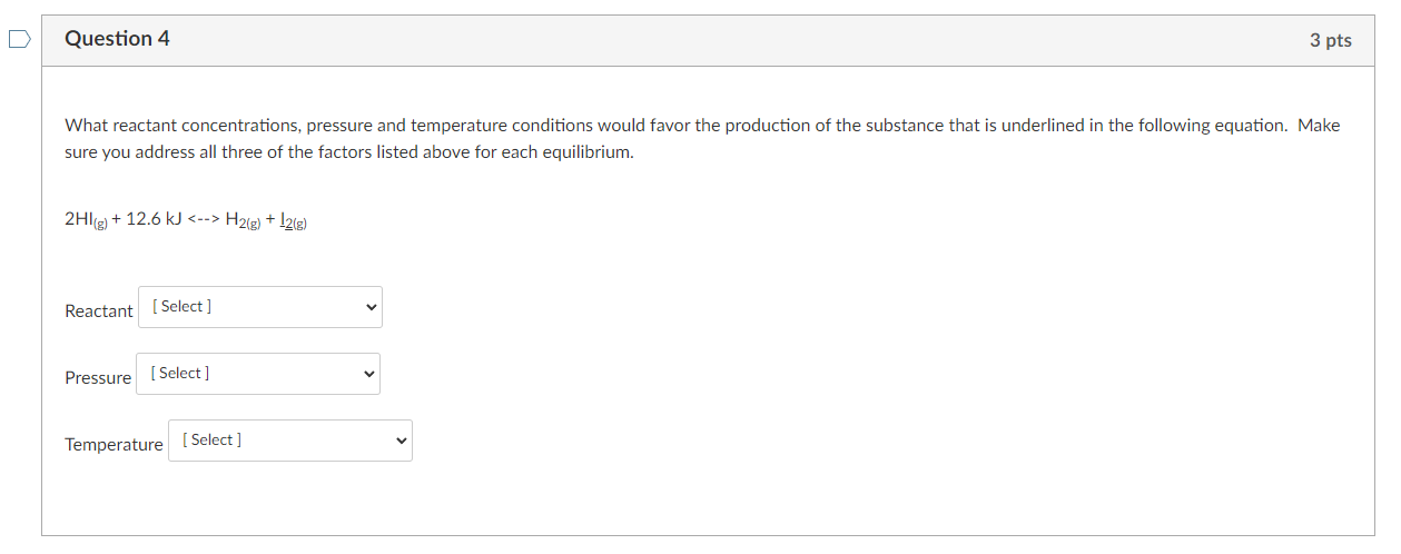 Question 4 3 Pts What Reactant Concentrations Pressure And Temperature Conditions Would Favor The Production Of The Sub 1