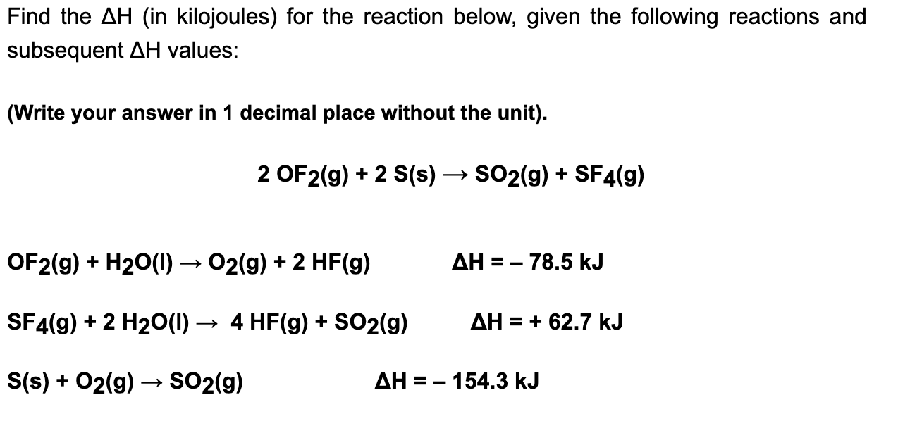 Find The Ah In Kilojoules For The Reaction Below Given The Following Reactions And Subsequent Ah Values Write Your 1