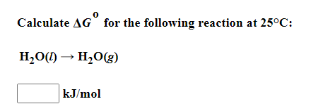 Calculate Ag For The Following Reaction At 25 C H2o L H2o 9 Kj Mol 1