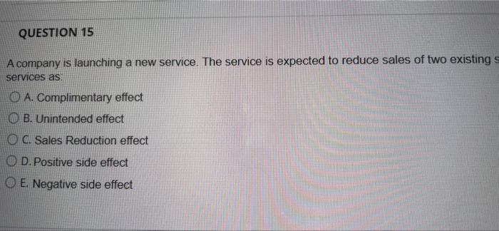 Question 15 A Company Is Launching A New Service The Service Is Expected To Reduce Sales Of Two Existings Services As O 1