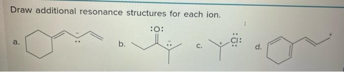 Draw Additional Resonance Structures For Each Ion 1 0 A B C D Draw A Second Resonance Structure And The Hybrid 1