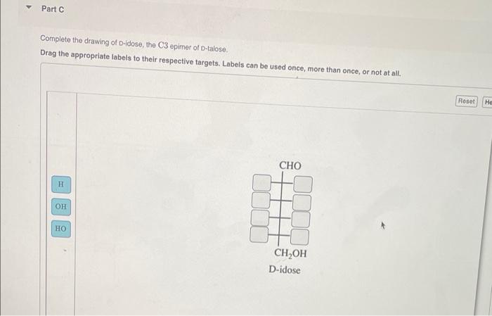 Part A Complete The Drawing Of D Allose The C3 Epimer Of Glucose Drag The Appropriate Labels To Their Respective Target 3