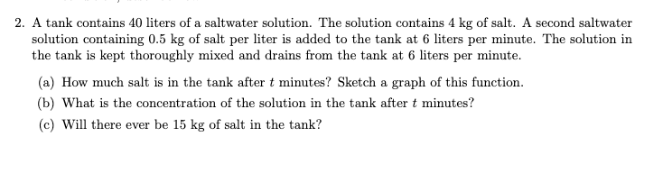 2 A Tank Contains 40 Liters Of A Saltwater Solution The Solution Contains 4 Kg Of Salt A Second Saltwater Solution Co 1