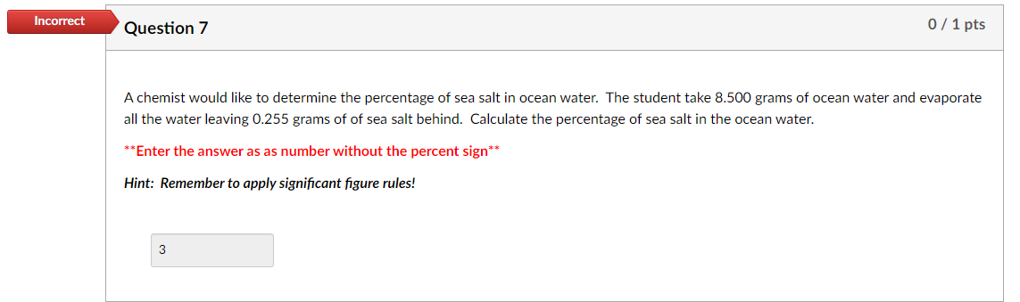 Incorrect Question 7 0 1 Pts A Chemist Would Like To Determine The Percentage Of Sea Salt In Ocean Water The Student Ta 1
