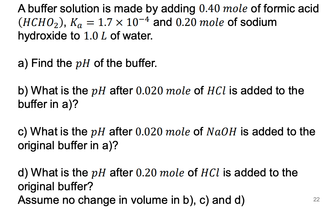 A Buffer Solution Is Made By Adding 0 40 Mole Of Formic Acid Hch02 Ka 1 7 X 10 4 And 0 20 Mole Of Sodium Hydroxide 1