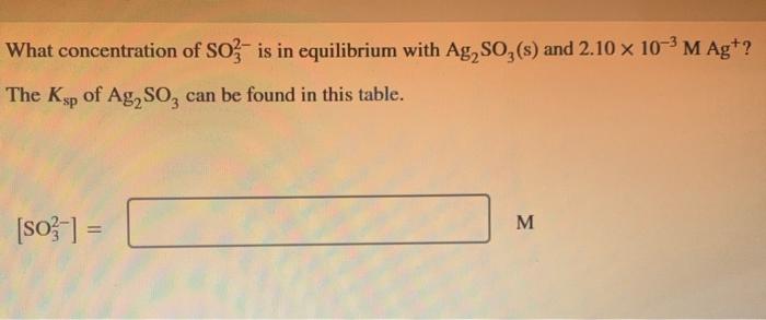 What Concentration Of So Is In Equilibrium With Ag So S And 2 10 X 10 M Agt The Ksp Of Ag So Can Be Found In Th 1