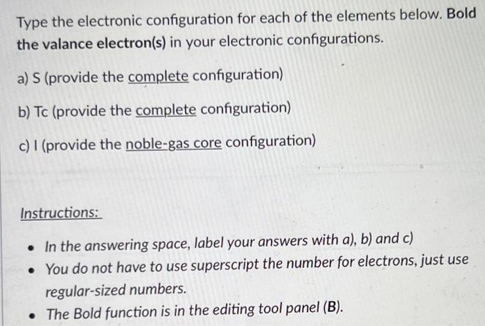 Type The Electronic Configuration For Each Of The Elements Below Bold The Valance Electron S In Your Electronic Config 1