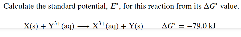 Calculate The Standard Potential Eo For This Reaction From Its Ag Value X S Y3 Aq X3 Aq Y S 3 Ag 79 0 1