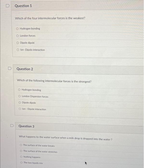 Question 1 Which Of The Four Intermolecular Forces Is The Weakest Hydrogen Bonding O London Forces Dipole Dipole Olon 1