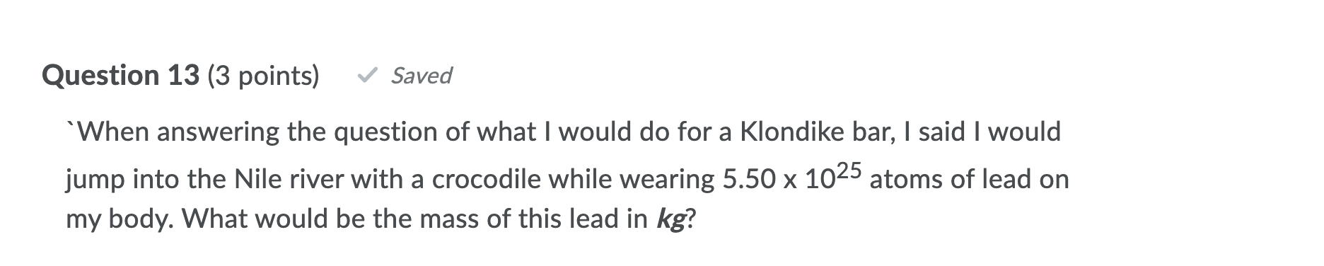 Question 13 3 Points Saved When Answering The Question Of What I Would Do For A Klondike Bar I Said I Would Jump Int 1