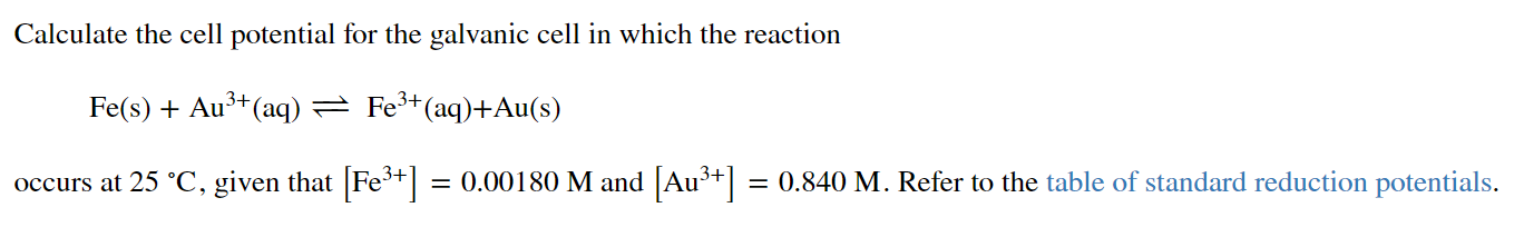Calculate The Cell Potential For The Galvanic Cell In Which The Reaction Fe S Au3 Aq Fe3 Aq Au S Occurs At 2 1