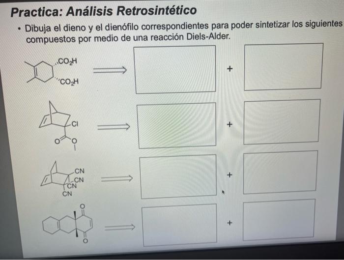 Practica Analisis Retrosintetico Dibuja El Dieno Y El Dienofilo Correspondientes Para Poder Sintetizar Los Siguientes C 1