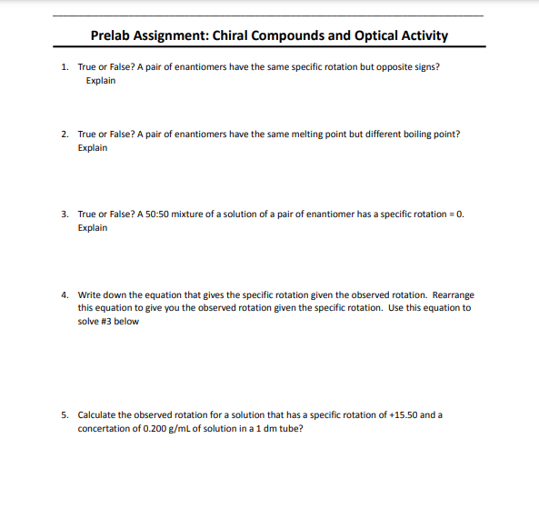 Prelab Assignment Chiral Compounds And Optical Activity 1 True Or False A Pair Of Enantiomers Have The Same Specific 1