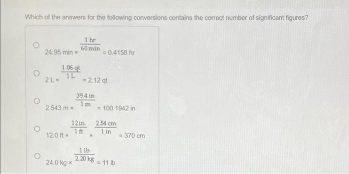 Which Of The Answers For The Following Conversions Contains The Correct Number Of Significant Figures 1 Hr 60 Min 24 95 1