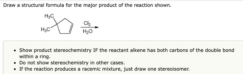 Draw A Structural Formula For The Major Product Of The Reaction Shown H C H3c Cl2 H20 Show Product Stereochemistry If 1