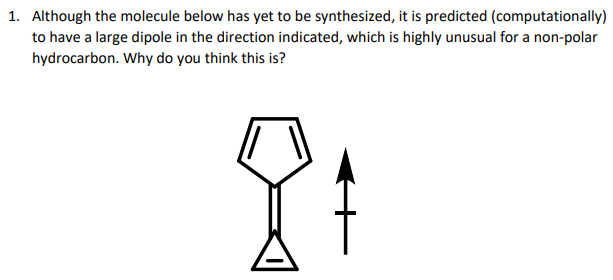 1 Although The Molecule Below Has Yet To Be Synthesized It Is Predicted Computationally To Have A Large Dipole In Th 1