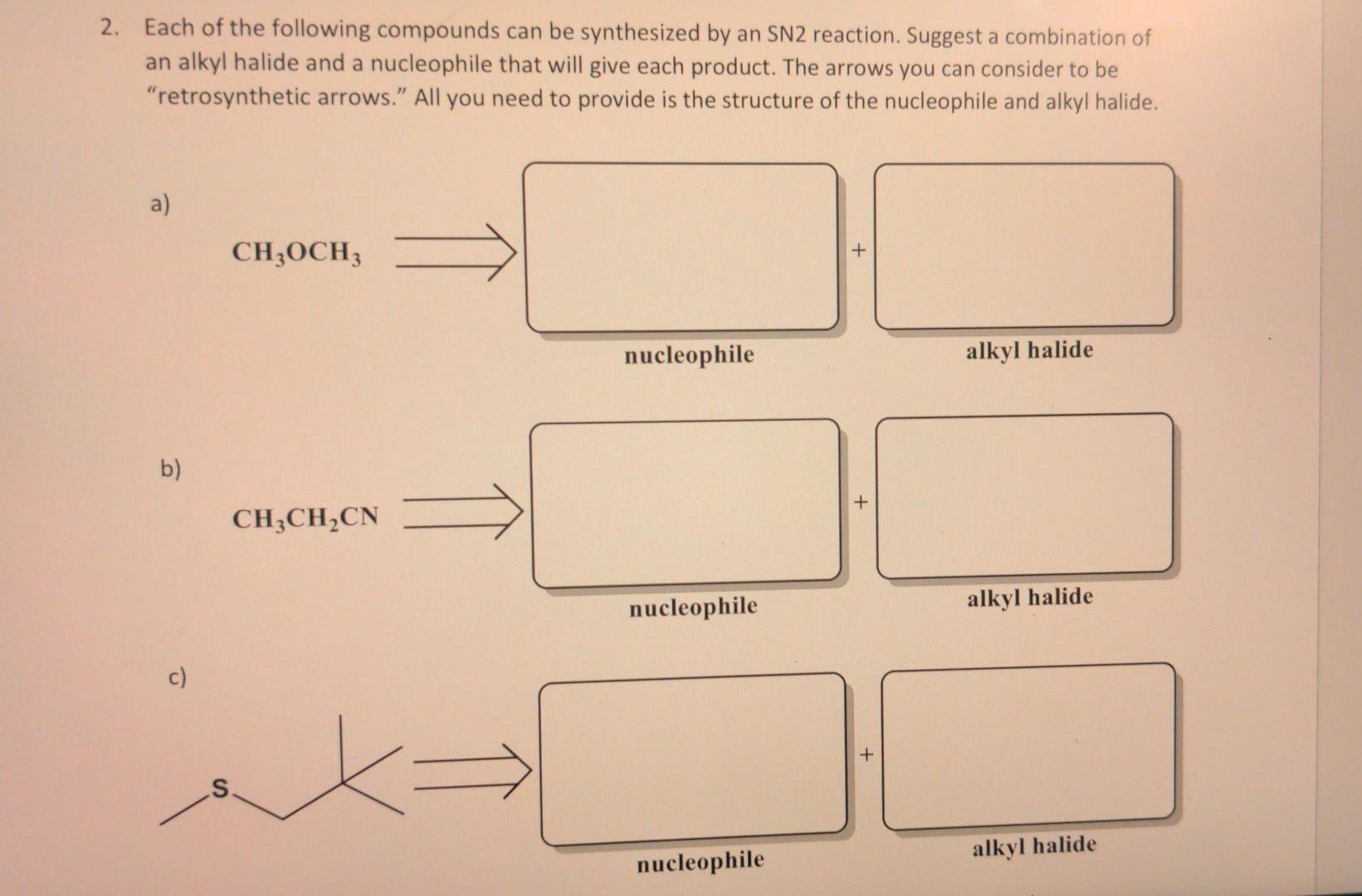 2 Each Of The Following Compounds Can Be Synthesized By An Sn2 Reaction Suggest A Combination Of An Alkyl Halide And A 1