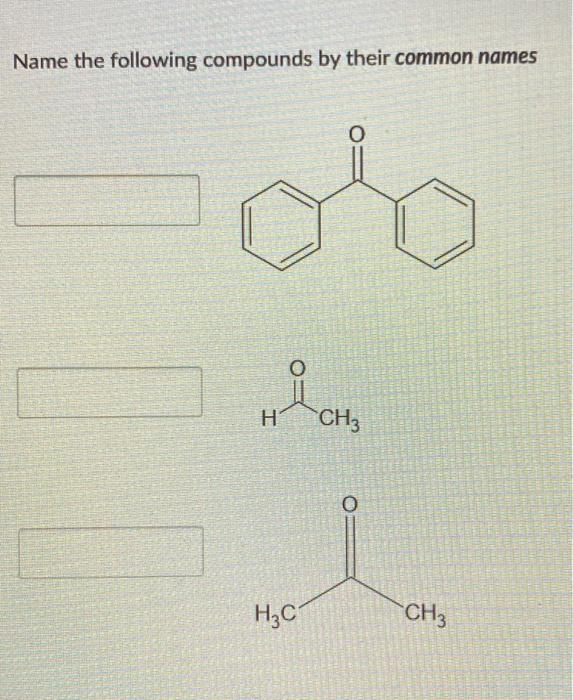 Name The Following Compounds By Their Common Names O O I H H Ch O I H2c Ch3 1