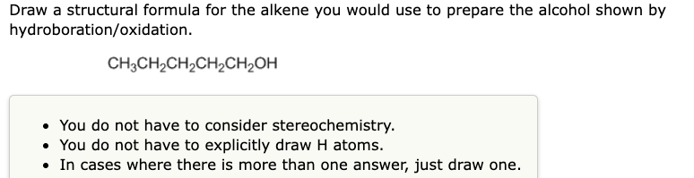 Draw A Structural Formula For The Alkene You Would Use To Prepare The Alcohol Shown By Hydroboration Oxidation Ch3ch2ch 1
