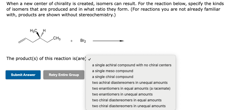 When A New Center Of Chirality Is Created Isomers Can Result For The Reaction Below Specify The Kinds Of Isomers That 1