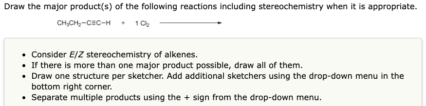 Draw The Major Product S Of The Following Reactions Including Stereochemistry When It Is Appropriate Ch3ch2 Cec H 1 Ch 1