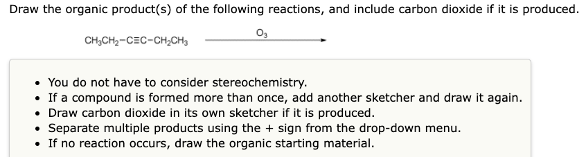 Draw The Organic Product S Of The Following Reactions And Include Carbon Dioxide If It Is Produced 03 Ch3ch2 Cec Ch2c 1