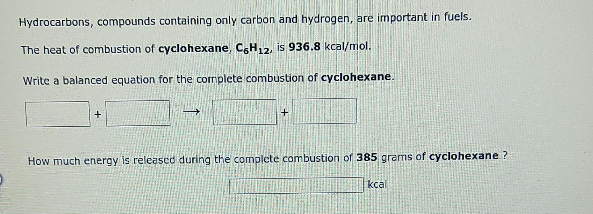 Hydrocarbons Compounds Containing Only Carbon And Hydrogen Are Important In Fuels The Heat Of Combustion Of Cyclohexa 1