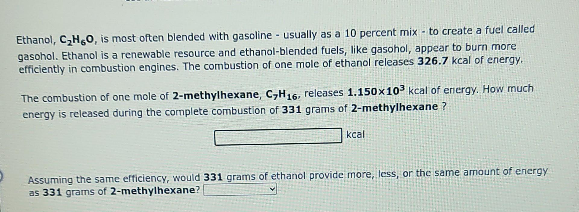 Ethanol C2h60 Is Most Often Blended With Gasoline Usually As A 10 Percent Mix To Create A Fuel Called Gasohol Eth 1
