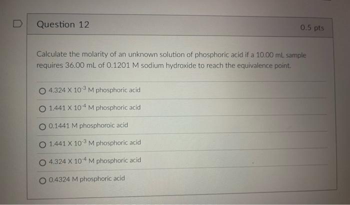 Calculate The Molarity Of An Unknown Solution Of Phosphoric Acid If A 10 00 Ml Sample Requires 36 00 Ml Of 0 1201 M Sodi 1
