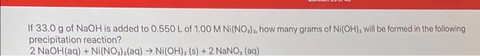 If 33 0 G Of Naoh Is Added To 0 550 L Of 1 00 M N No How Many Grams Of Ni Oh Will Be Formed In The Following Precipit 1